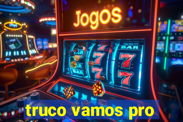 truco vamos pro